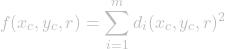 \[f(x_{c}, y_{c}, r) = \sum_{i=1}^m d_i(x_{c}, y_{c}, r)^2\]