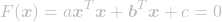 \[F(\boldsymbol{x}) = a\boldsymbol{x}^T\boldsymbol{x} + \boldsymbol{b}^T\boldsymbol{x} + c = 0\]