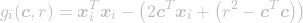 \[g_i(\boldsymbol{c}, r) = \boldsymbol{x}_i^T \boldsymbol{x}_i - \left(2\boldsymbol{c}^T \boldsymbol{x}_i + \left(r^2 - \boldsymbol{c}^T \boldsymbol{c}\right)\right)\]