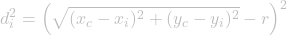 \[d_i^2 = \left(\sqrt{(x_{c} - x_{i})^2 + (y_{c} - y_{i})^2} - r\right)^2\]